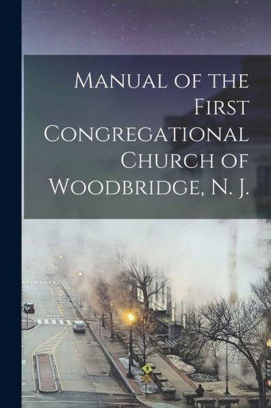 Manual Of The First Congregational Church Of Woodbridge, N. J.