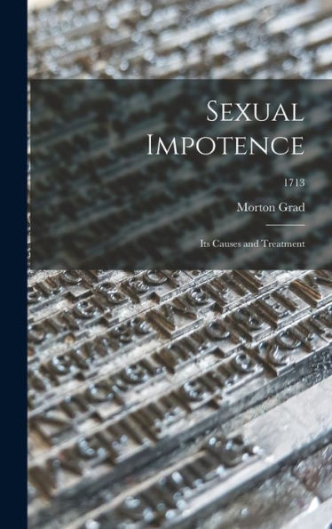 Sexual Impotence: Its Causes And Treatment; 1713