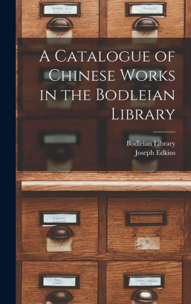 A Catalogue Of Chinese Works In The Bodleian Library