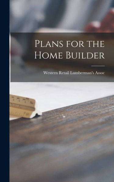 Plans For The Home Builder