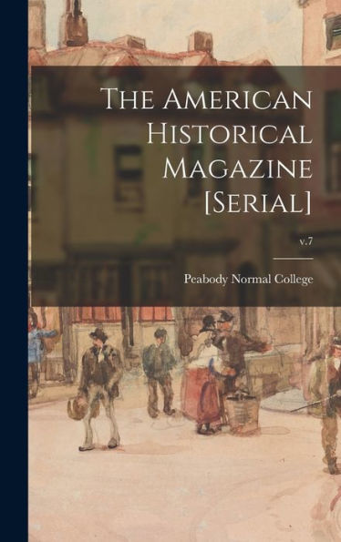 The American Historical Magazine [Serial]; V.7