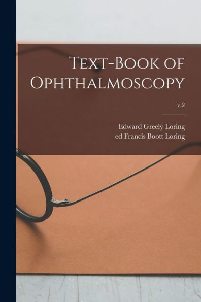Text-Book Of Ophthalmoscopy; V.2