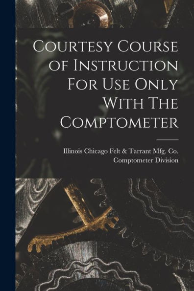 Courtesy Course Of Instruction For Use Only With The Comptometer