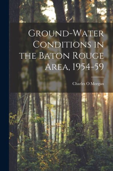Ground-Water Conditions In The Baton Rouge Area, 1954-59