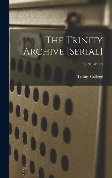 The Trinity Archive [Serial]; 30(1916-1917)