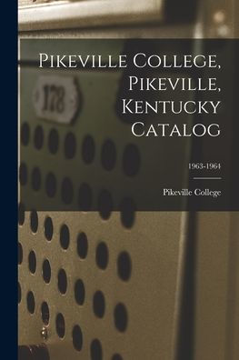 Pikeville College, Pikeville, Kentucky Catalog; 1963-1964