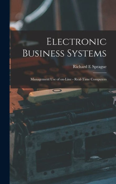 Electronic Business Systems: Management Use Of On-Line - Real-Time Computers
