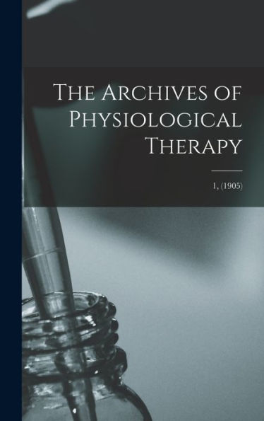 The Archives Of Physiological Therapy; 1, (1905)