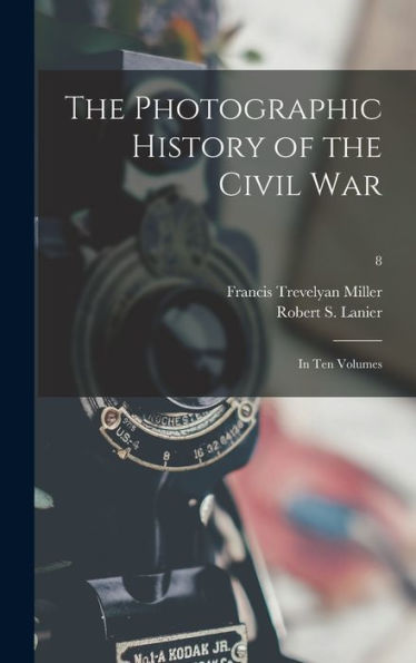 The Photographic History Of The Civil War: In Ten Volumes; 8