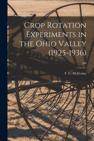 Crop Rotation Experiments In The Ohio Valley (1925-1936); 306
