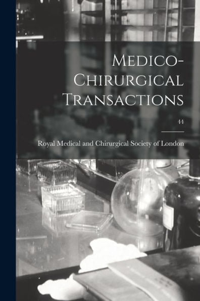 Medico-Chirurgical Transactions; 44