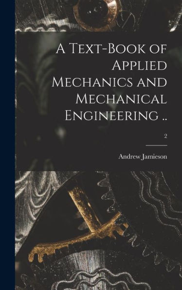 A Text-Book Of Applied Mechanics And Mechanical Engineering ..; 2