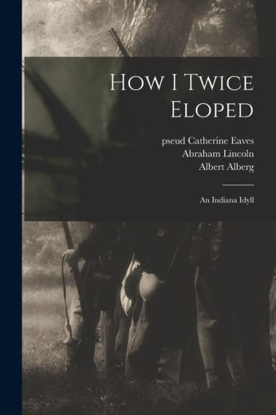 How I Twice Eloped: An Indiana Idyll