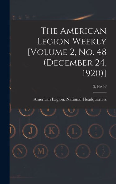 The American Legion Weekly [Volume 2, No. 48 (December 24, 1920)]; 2, No 48
