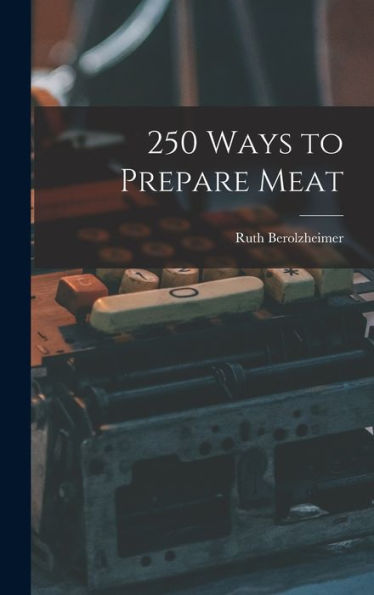 250 Ways To Prepare Meat