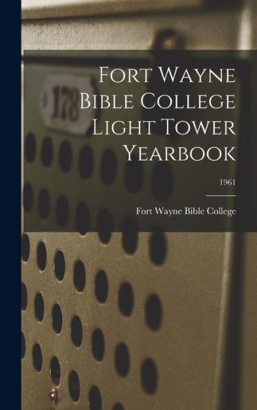 Fort Wayne Bible College Light Tower Yearbook; 1961