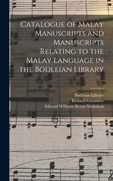 Catalogue Of Malay Manuscripts And Manuscripts Relating To The Malay Language In The Bodleian Library