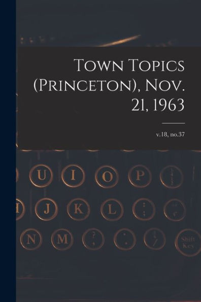 Town Topics (Princeton), Nov. 21, 1963; V.18, No.37