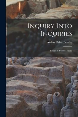 Inquiry Into Inquiries: Essays In Social Theory