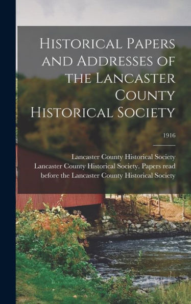 Historical Papers And Addresses Of The Lancaster County Historical Society; 1916