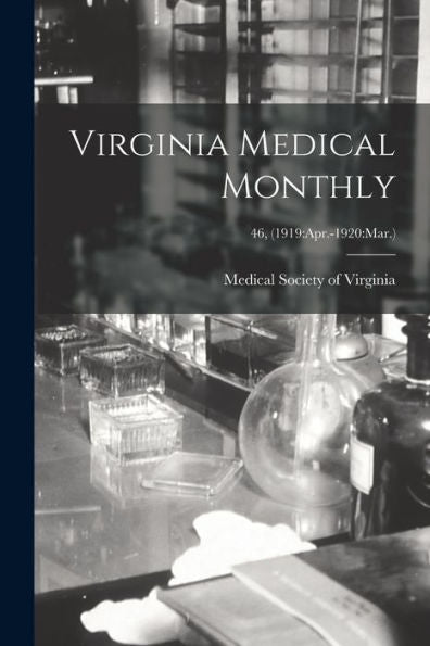 Virginia Medical Monthly; 46, (1919: Apr.-1920: Mar.)