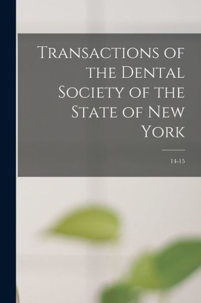 Transactions Of The Dental Society Of The State Of New York; 14-15