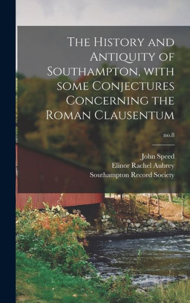 The History And Antiquity Of Southampton, With Some Conjectures Concerning The Roman Clausentum; No.8