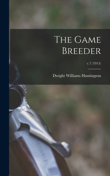 The Game Breeder; V.7 (1915)