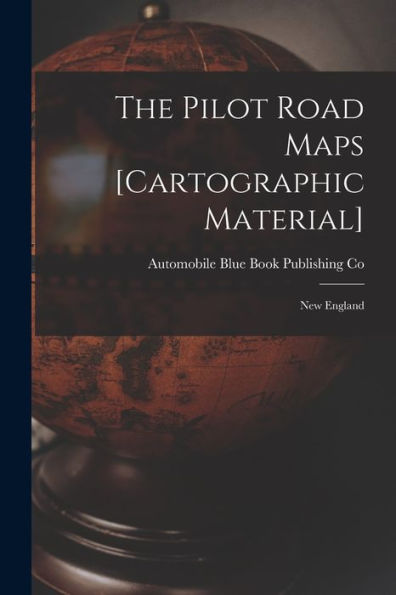 The Pilot Road Maps [Cartographic Material]: New England
