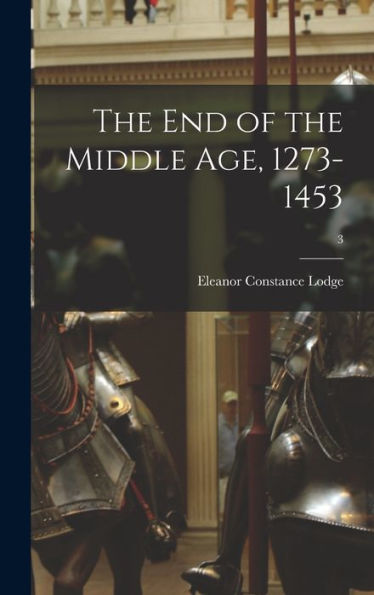 The End Of The Middle Age, 1273-1453; 3