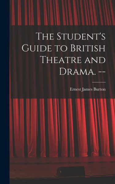 The Student'S Guide To British Theatre And Drama. --