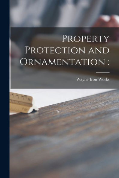 Property Protection And Ornamentation