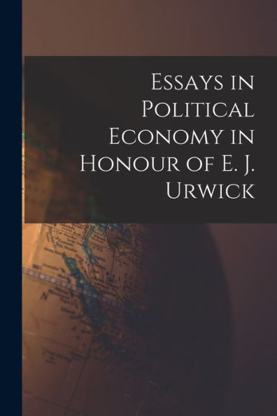 Essays In Political Economy In Honour Of E. J. Urwick