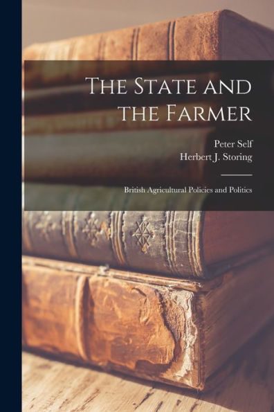 The State And The Farmer; British Agricultural Policies And Politics