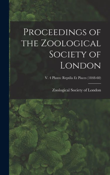 Proceedings Of The Zoological Society Of London; V. 4 Plates: Reptila Et Pisces (1848-60)