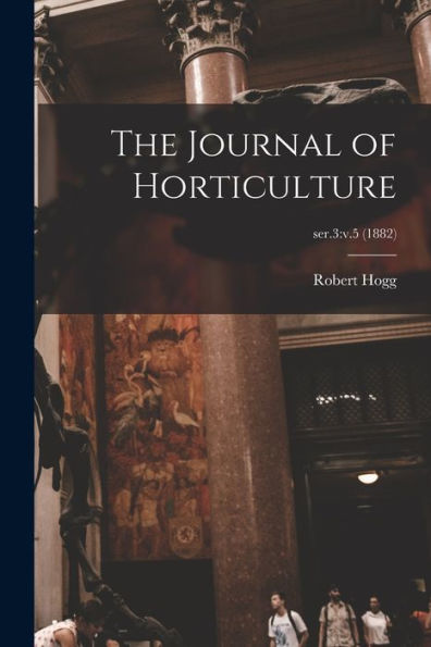 The Journal Of Horticulture; Ser.3: V.5 (1882)