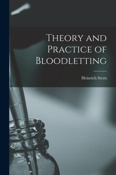 Theory And Practice Of Bloodletting