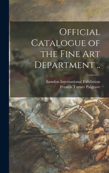Official Catalogue Of The Fine Art Department ..