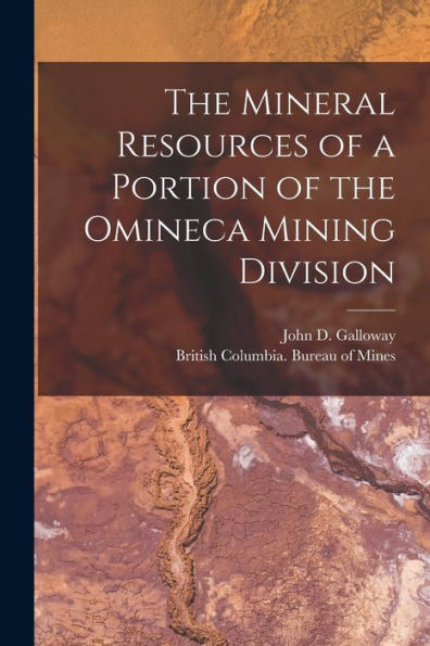 The Mineral Resources Of A Portion Of The Omineca Mining Division [Microform]