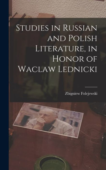 Studies In Russian And Polish Literature, In Honor Of Waclaw Lednicki