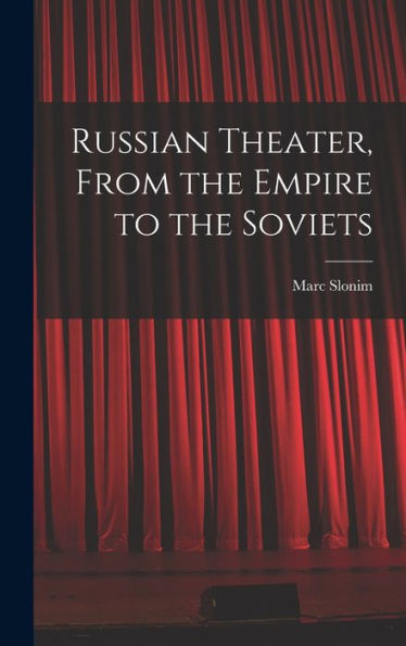 Russian Theater, From The Empire To The Soviets