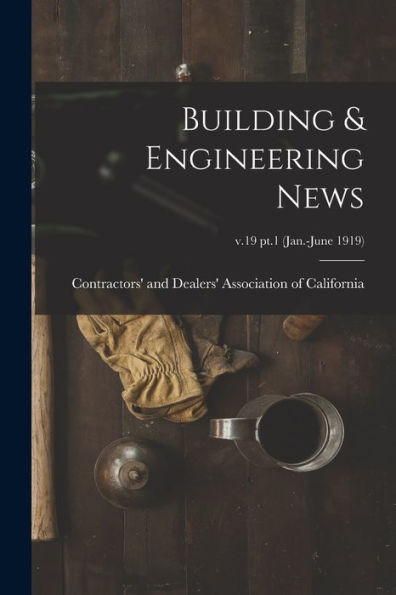 Building & Engineering News; V.19 Pt.1 (Jan.-June 1919)