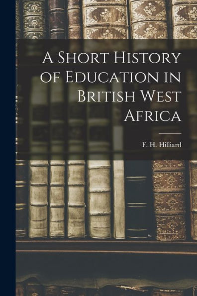A Short History Of Education In British West Africa