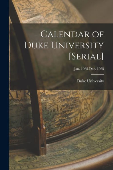Calendar Of Duke University [Serial]; Jan. 1965-Dec. 1965