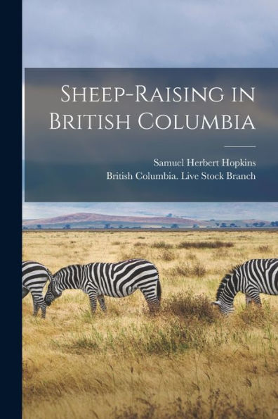 Sheep-Raising In British Columbia [Microform]