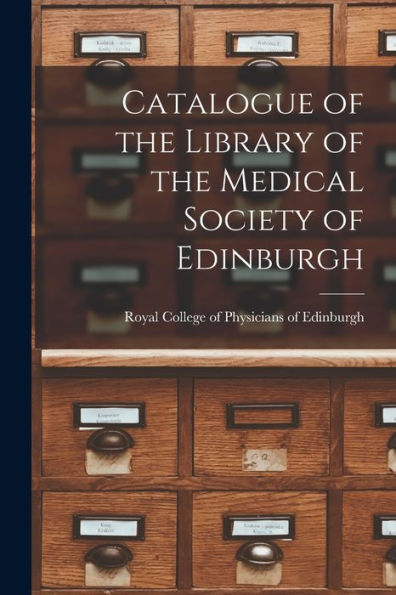Catalogue Of The Library Of The Medical Society Of Edinburgh