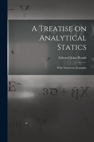 A Treatise On Analytical Statics: With Numerous Examples