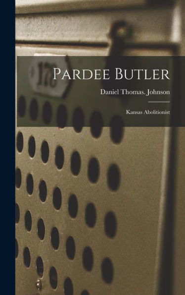 Pardee Butler: Kansas Abolitionist