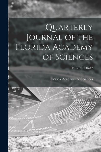 Quarterly Journal Of The Florida Academy Of Sciences; V. 9-10 1946-47
