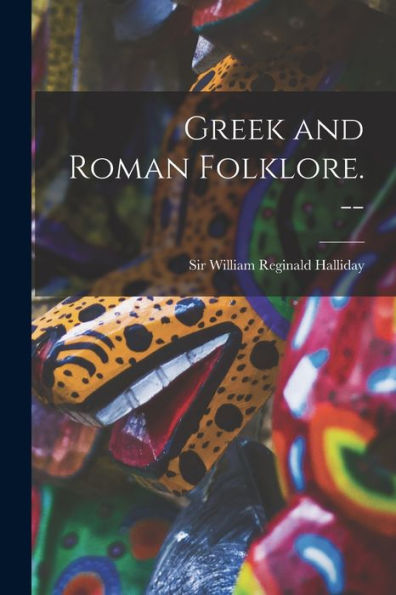 Greek And Roman Folklore. --